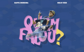 Ouça “Quem Falou?”, novo single do Raffa Moreira com Nulo Void