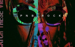 Ouça o novo álbum “Catch These Vibes” do PnB Rock