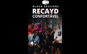 Recayd Mob libera videoclipe de “Confortável” pela Block® Sessions