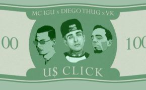Diego Thug traz VK e MC Igu para novo single “U$ Click”